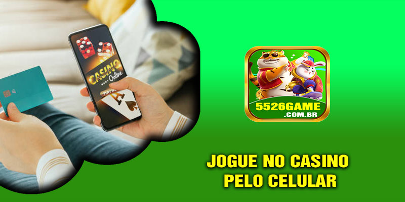 Jogue no Casino 5526.com pelo Celular