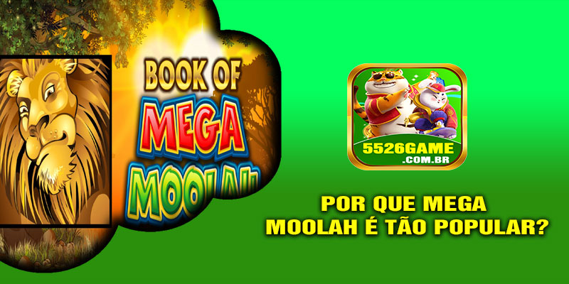 Por Que Mega Moolah é Tão Popular?